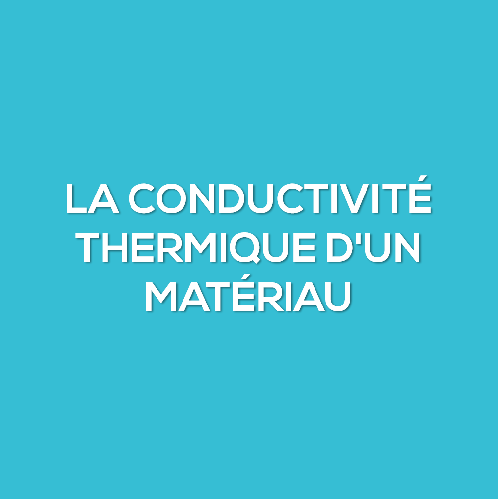 La conductivité thermique d&
