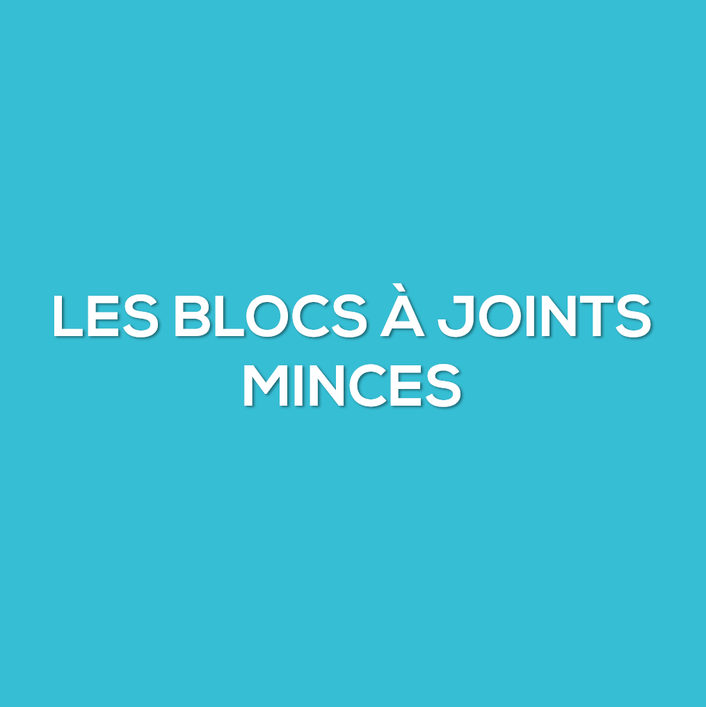 Les blocs à joints minces