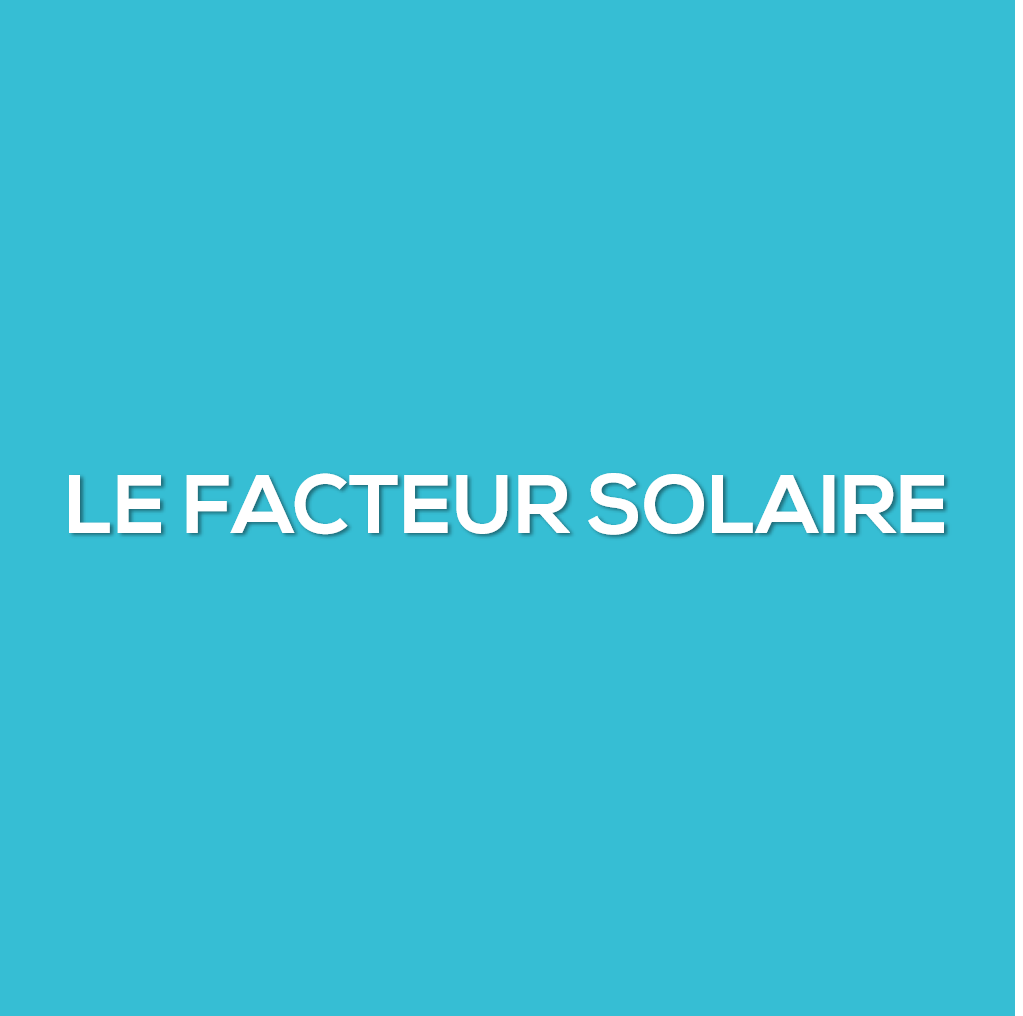 Le facteur solaire