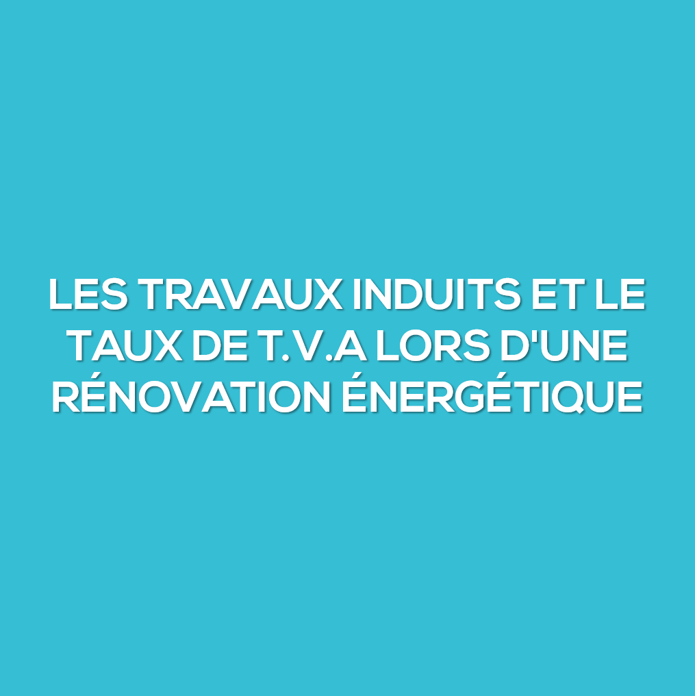 Les travaux induits et le taux de TVA lors d&