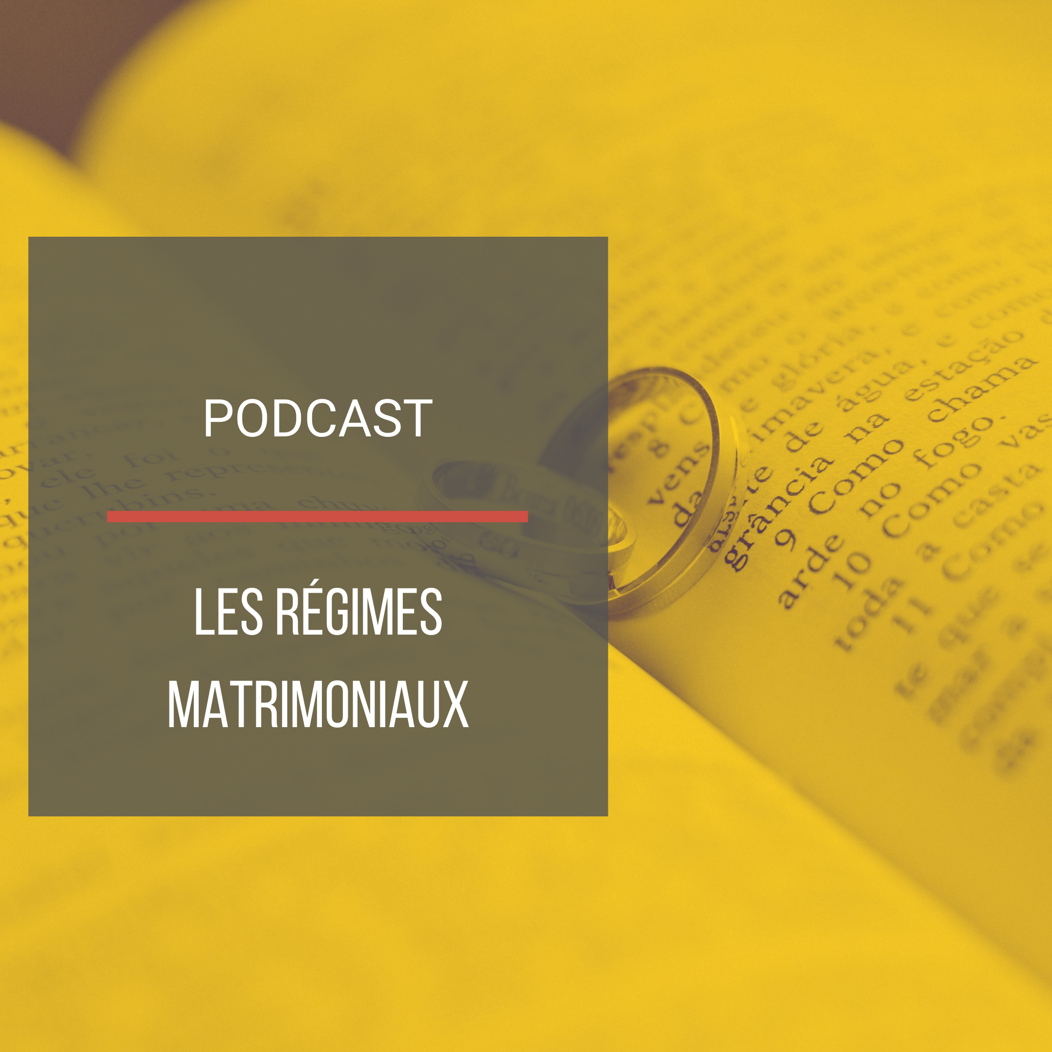 Podcast : Les régimes matrimoniaux