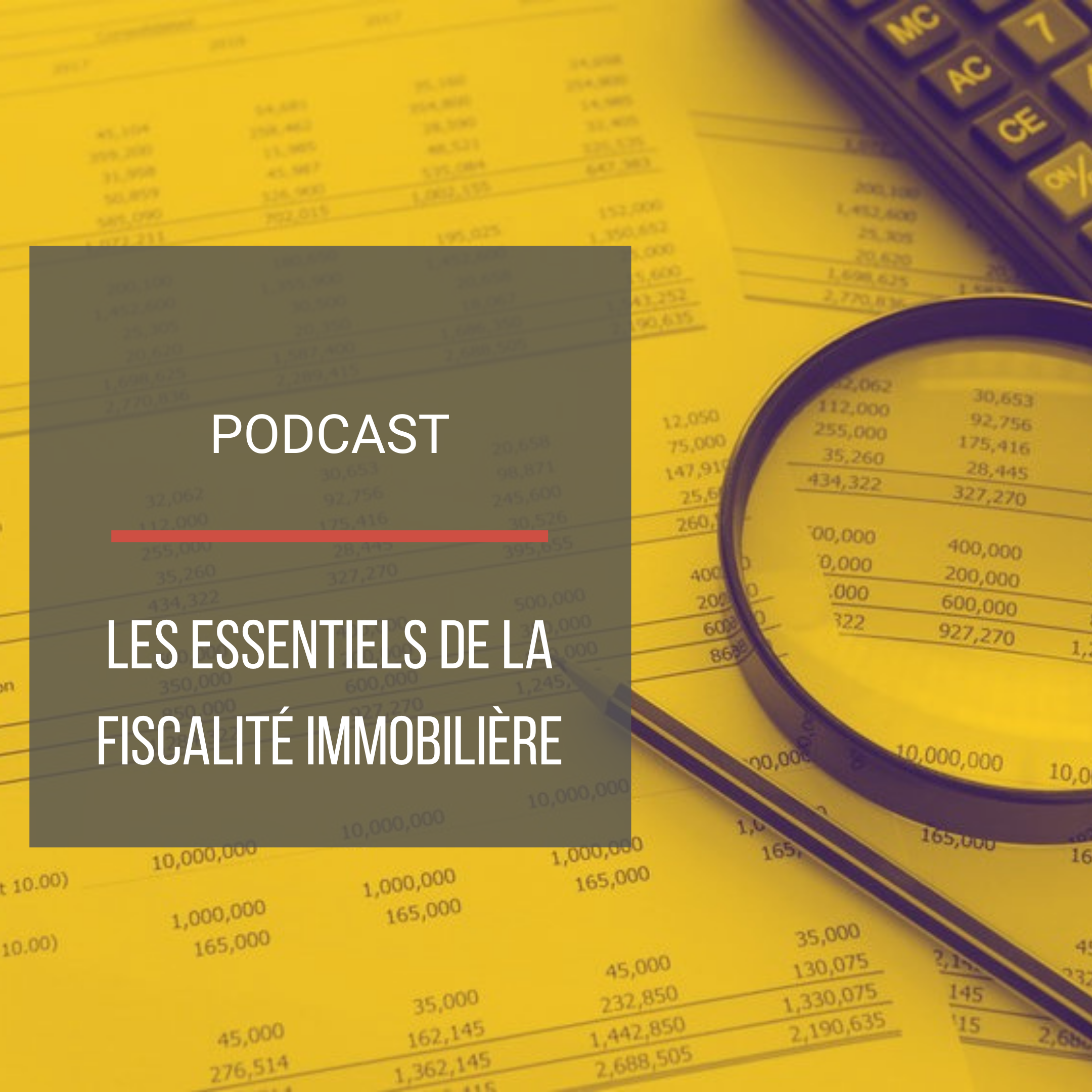 Podcast : Les essentiels de la fiscalité immobilière