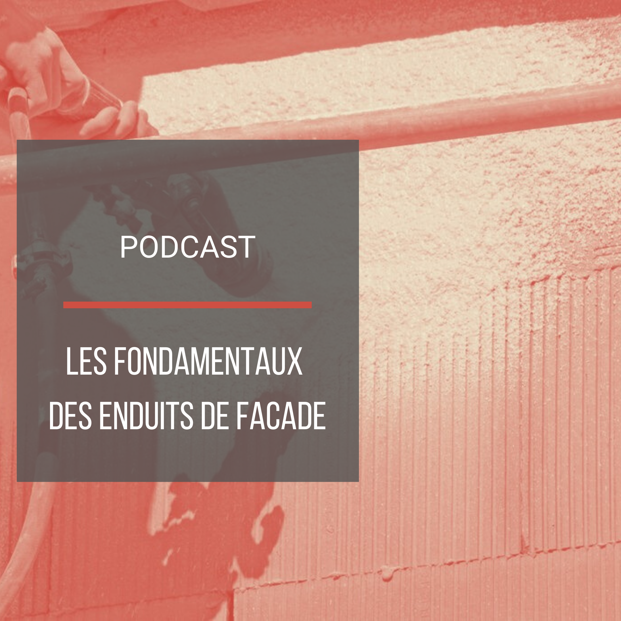 Podcast : Les fondamentaux des enduits de façade