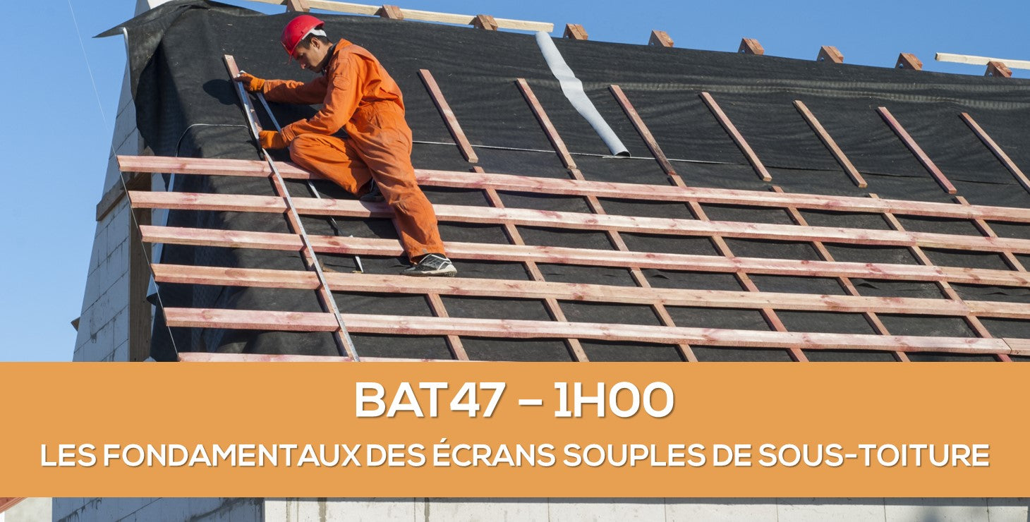 Nouveauté : LES FONDAMENTAUX DES ÉCRANS SOUPLES DE SOUS-TOITURE