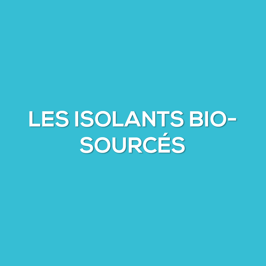 Les isolants bio-sourcés
