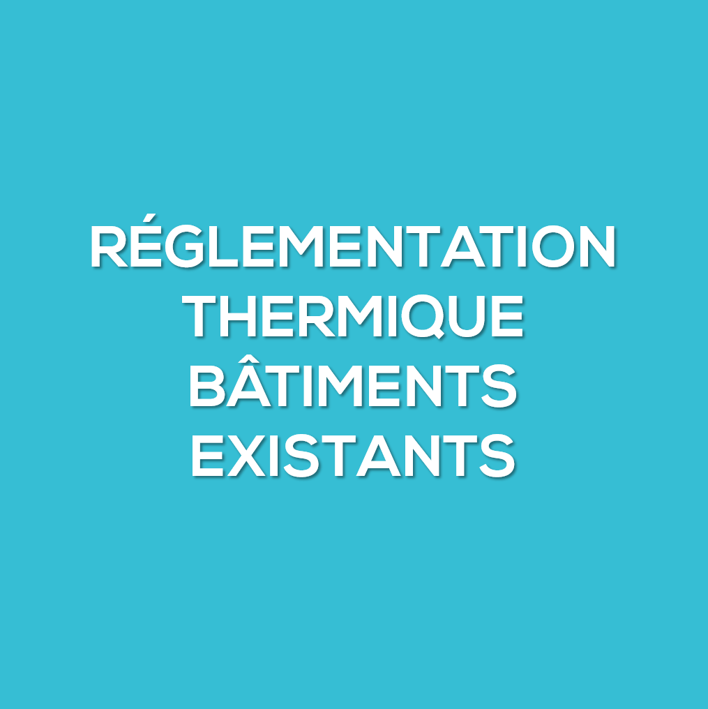 Réglementation thermique des bâtiments existants RT ex