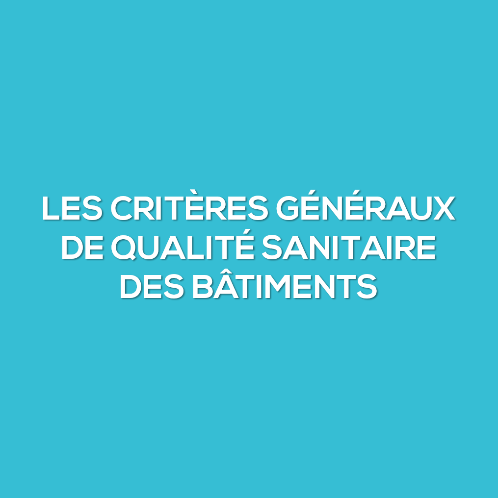 Les critères généraux de qualité sanitaire des bâtiments