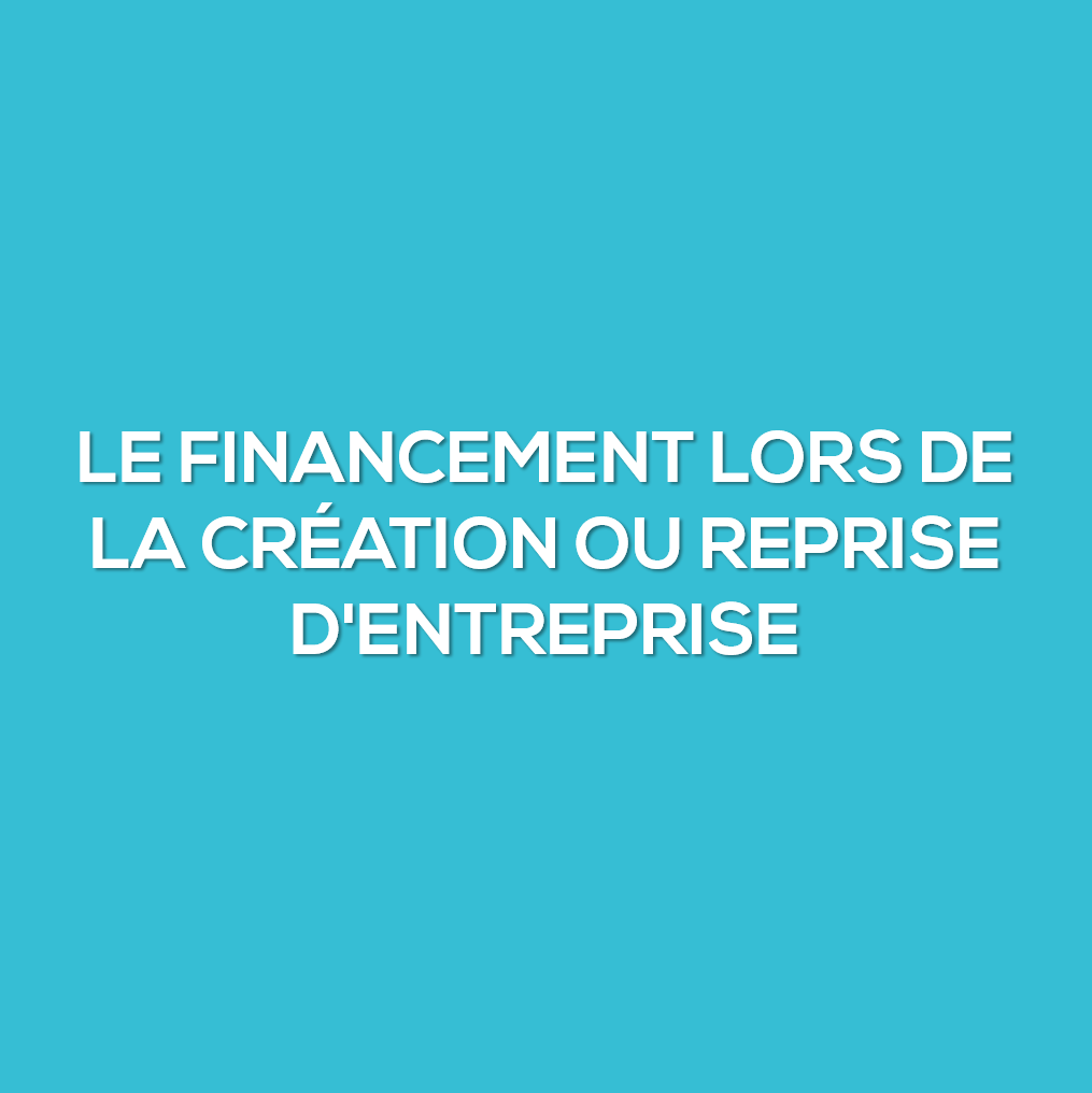 Le financement lors de la création ou reprise d&
