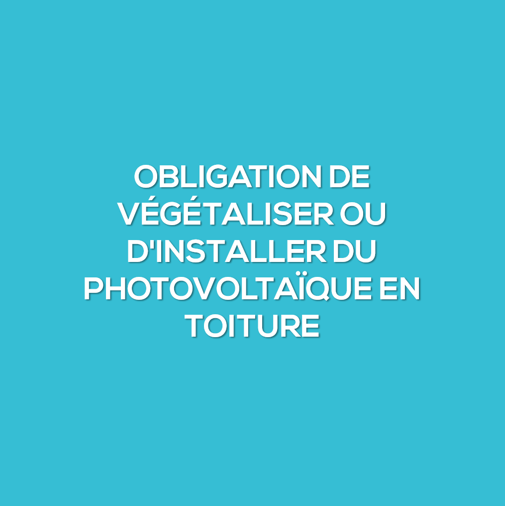 Obligation de végétaliser ou d&