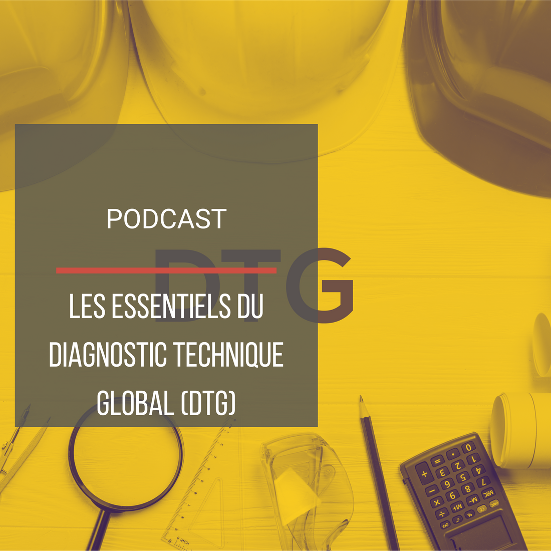 Podcast : Les essentiels du Diagnostic Technique Global