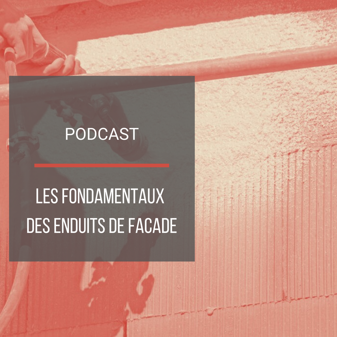 Podcast : Les fondamentaux des enduits de façade