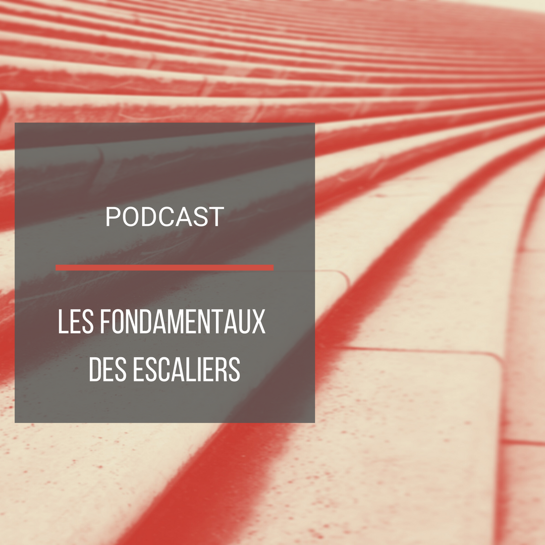 Podcast : Les fondamentaux des escaliers