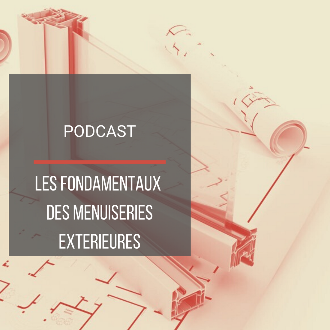 Podcast : Les fondamentaux des menuiseries extérieures