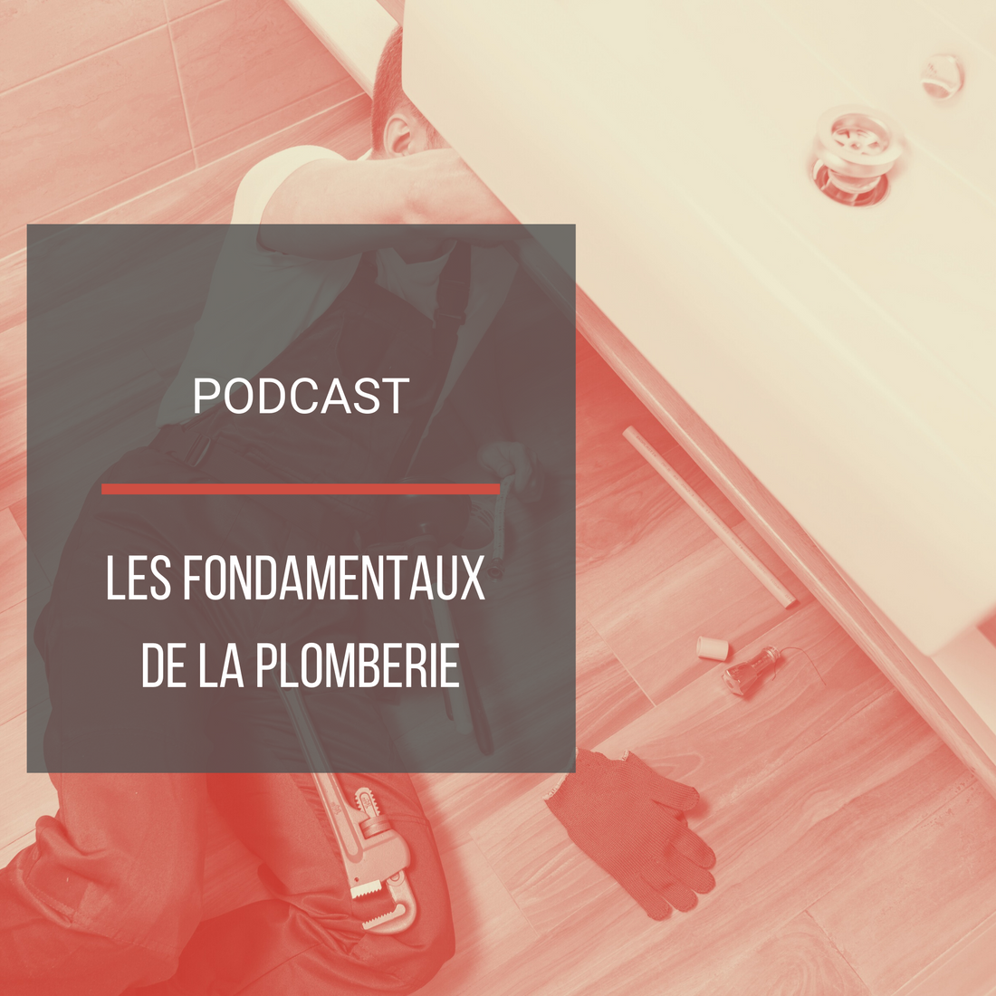 Podcast : Les fondamentaux de la plomberie