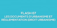 Flash-learning 67 : Les documents d'urbanisme et rglementation