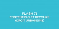 Flash-learning 71 : Les contentieux et recours en urbanisme