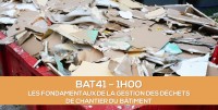 E-learning BAT41 : Les fondamentaux de la gestion des dchets dans le btiment